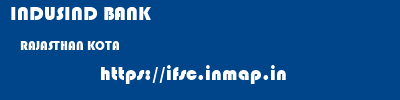 INDUSIND BANK  RAJASTHAN KOTA    ifsc code